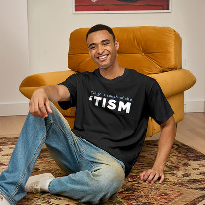 I've Got a Touch of the 'tism Geek T-Shirt