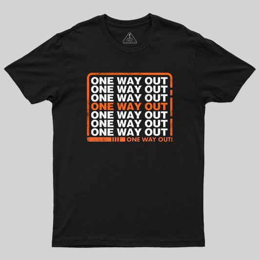 One Way Out Geek T-Shirt