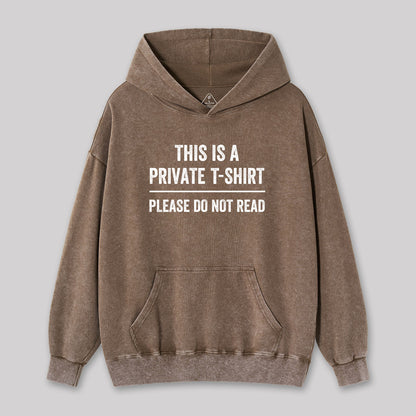 This Is A Private Please Do Not Read Washed Hoodie