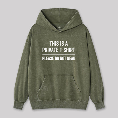 This Is A Private Please Do Not Read Washed Hoodie