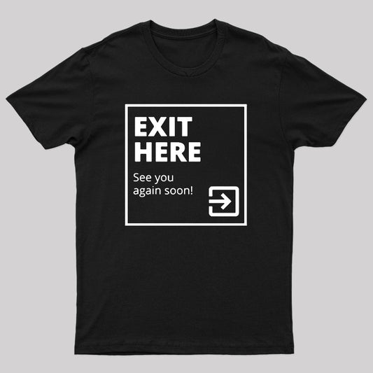 Exit Here See you Again Soon! T-Shirt