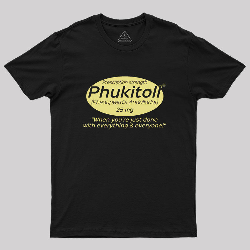 Prescription Strength Phukitoll Geek T-Shirt