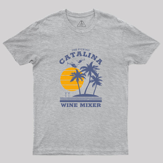 The F*cking Catalina Wine Mixer Geek T-Shirt