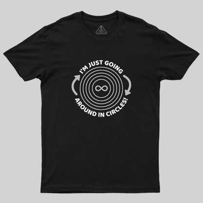 I'm Just Going Around In Circles Geek T-Shirt