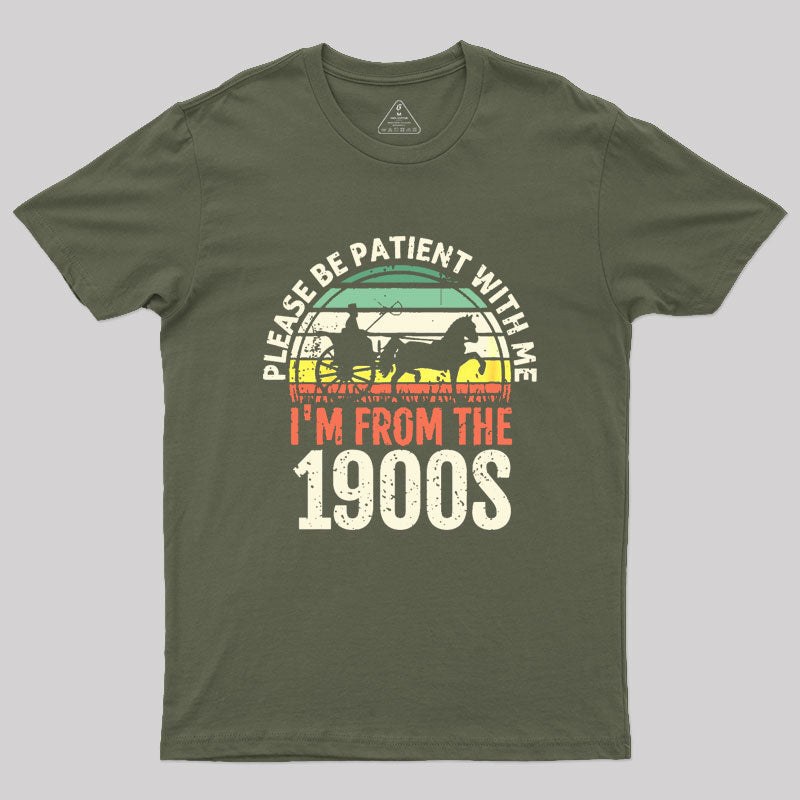 Please Be Patient With Me I'm From The 1900s Geek T-Shirt