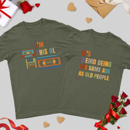 It's Weird Being the Same Age as Old People Geek Couple T-Shirt