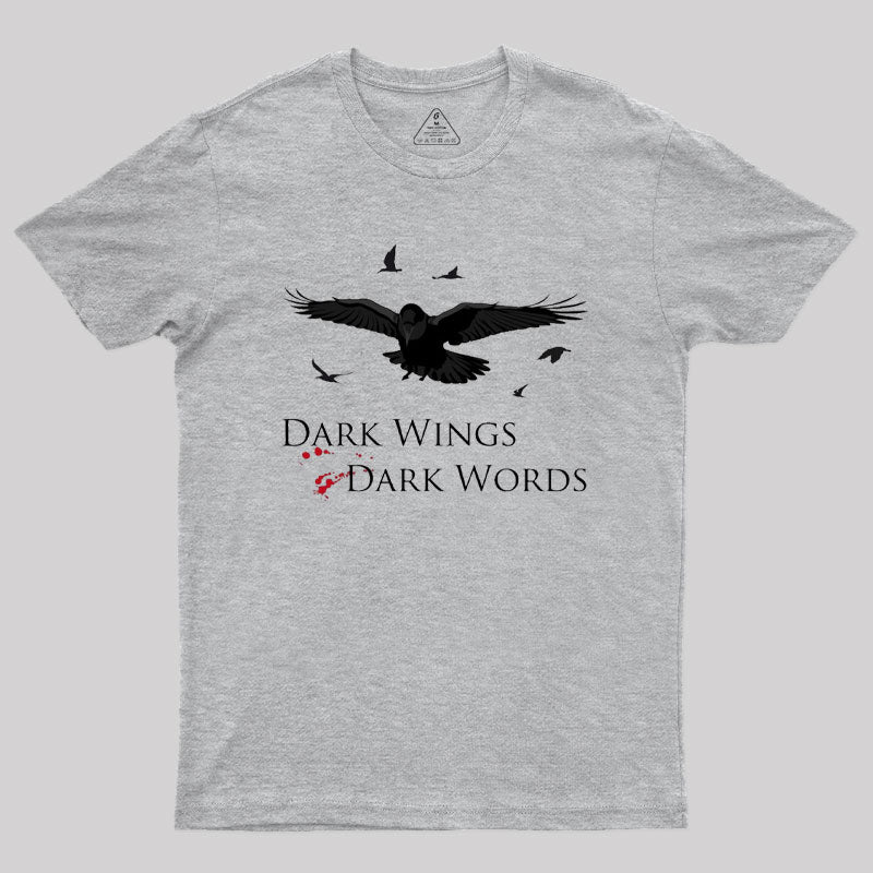 Dark Wings, Dark Words Geek T-Shirt