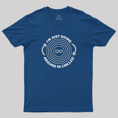 I'm Just Going Around In Circles Geek T-Shirt