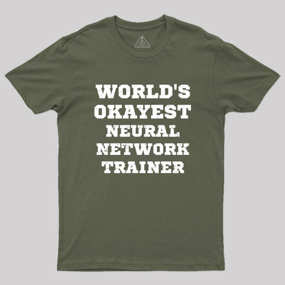 World's Okayest Neural Network Trainer Geek T-Shirt