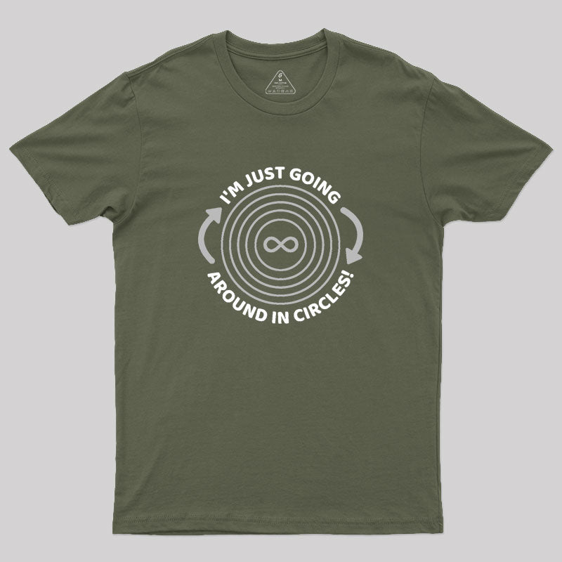 I'm Just Going Around In Circles Geek T-Shirt