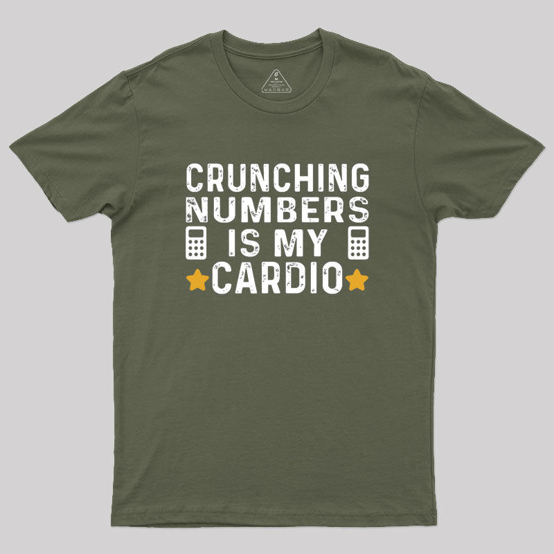 Crunching Numbers is My Cardio Funny Accounting Geek T-Shirt