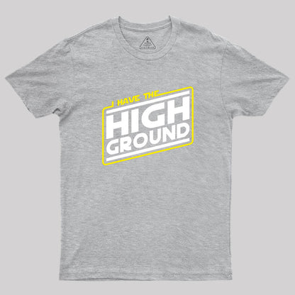 I Have the High Ground Geek T-Shirt