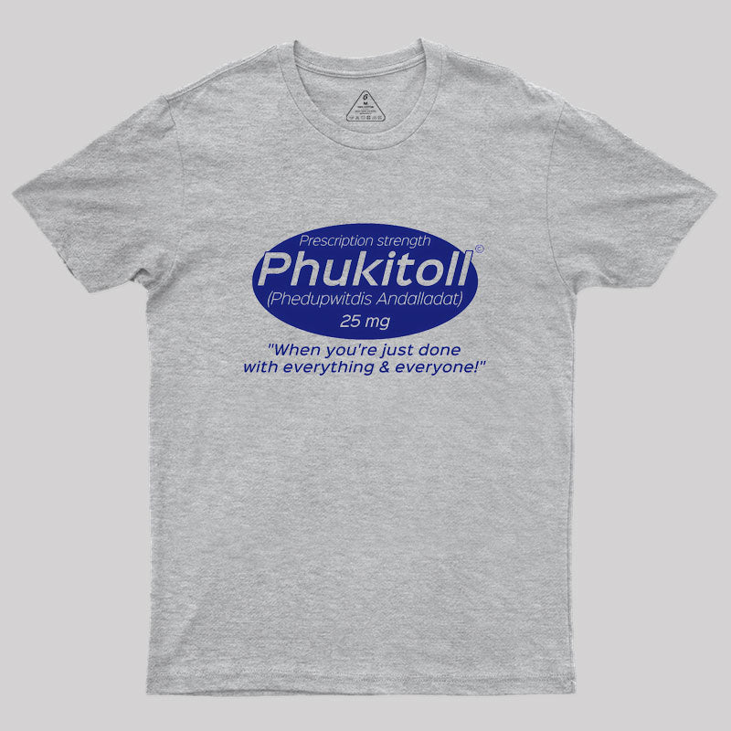 Prescription Strength Phukitoll Geek T-Shirt