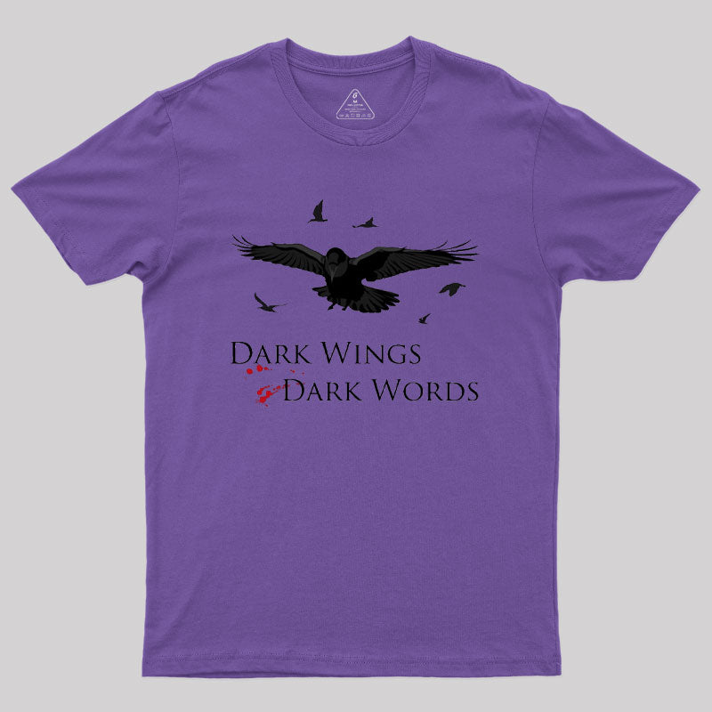 Dark Wings, Dark Words Geek T-Shirt