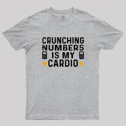 Crunching Numbers is My Cardio Funny Accounting Geek T-Shirt