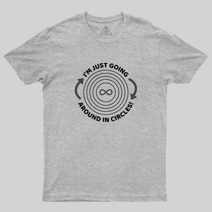 I'm Just Going Around In Circles Geek T-Shirt