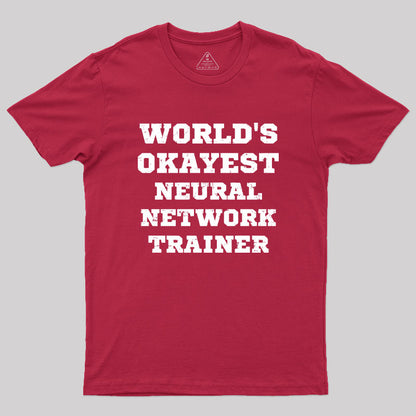 World's Okayest Neural Network Trainer Geek T-Shirt