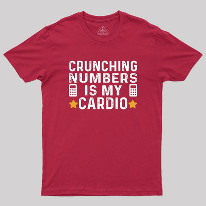 Crunching Numbers is My Cardio Funny Accounting Geek T-Shirt