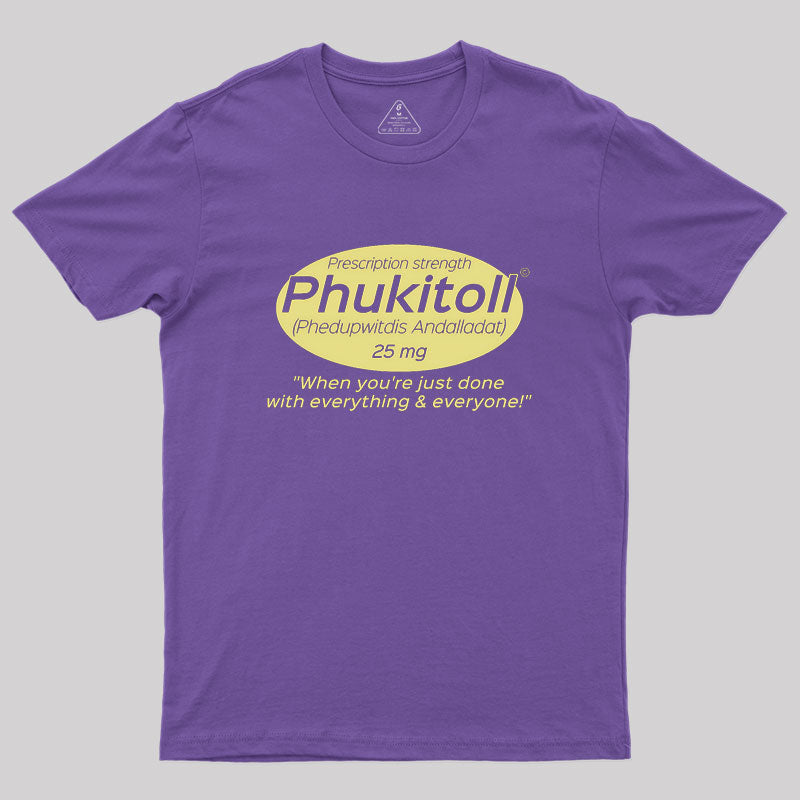 Prescription Strength Phukitoll Geek T-Shirt