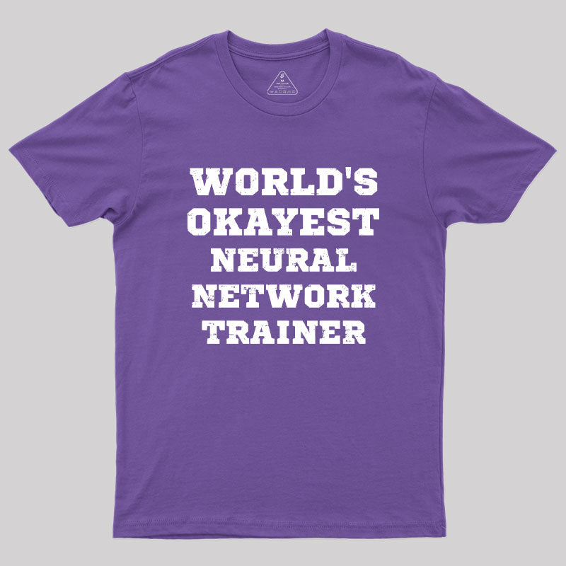 World's Okayest Neural Network Trainer Geek T-Shirt