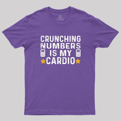 Crunching Numbers is My Cardio Funny Accounting Geek T-Shirt