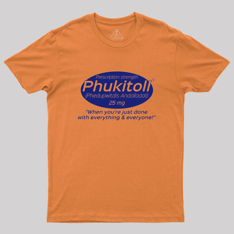 Prescription Strength Phukitoll Geek T-Shirt