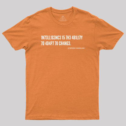 Intelligence Is The Ability To Adapt To Change Geek T-Shirt