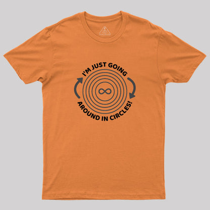 I'm Just Going Around In Circles Geek T-Shirt