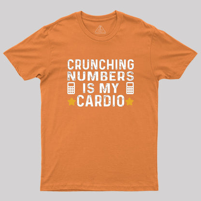 Crunching Numbers is My Cardio Funny Accounting Geek T-Shirt