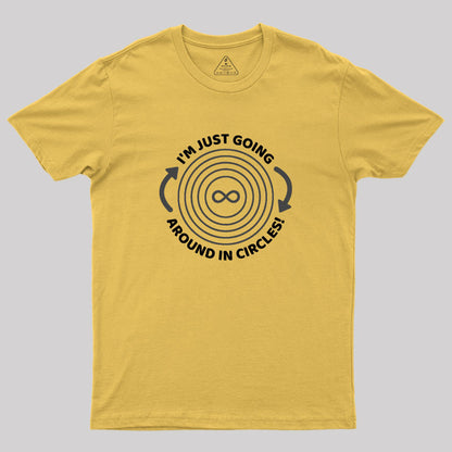 I'm Just Going Around In Circles Geek T-Shirt