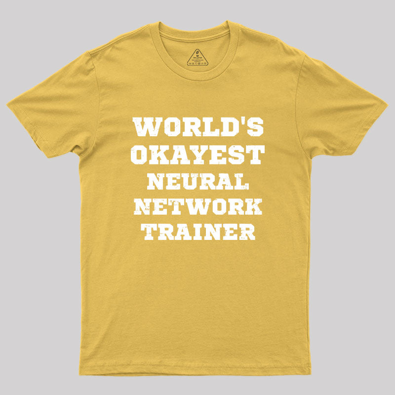 World's Okayest Neural Network Trainer Geek T-Shirt