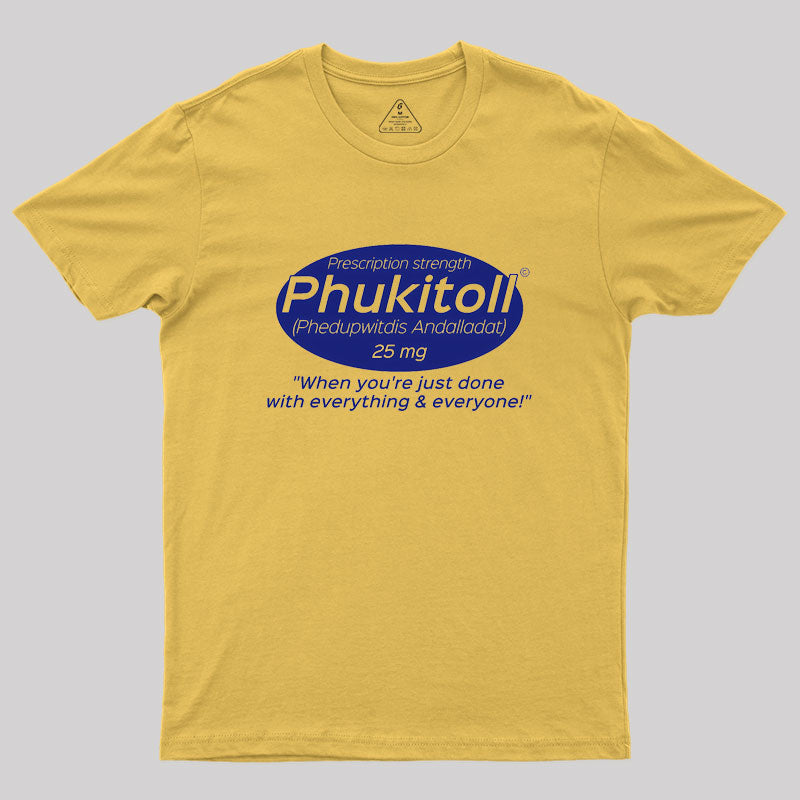 Prescription Strength Phukitoll Geek T-Shirt