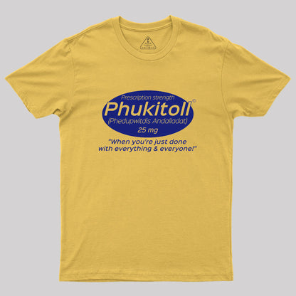 Prescription Strength Phukitoll Geek T-Shirt