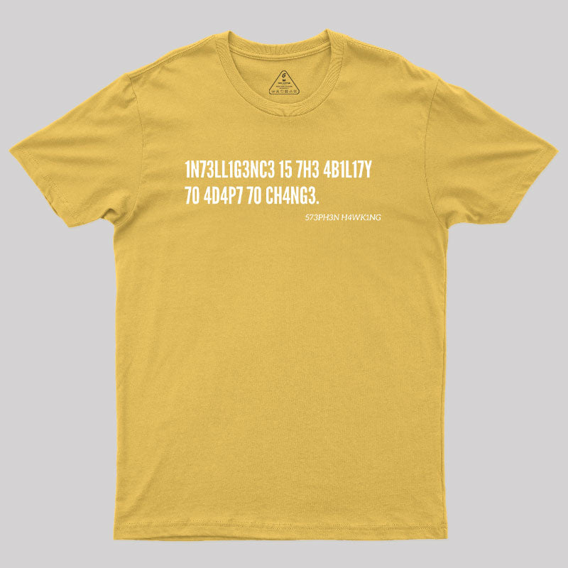 Intelligence Is The Ability To Adapt To Change Geek T-Shirt