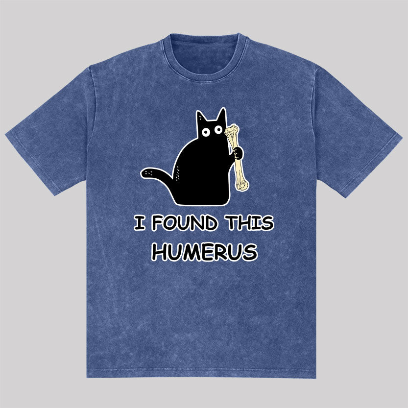 Geeksoutfit I Found This Humerus Washed T-shirt for Sale online