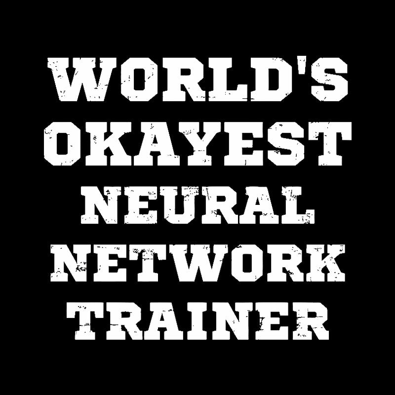 World's Okayest Neural Network Trainer Geek T-Shirt