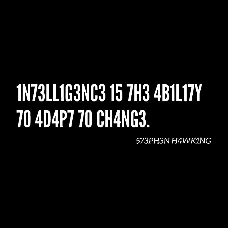 Intelligence Is The Ability To Adapt To Change Geek T-Shirt