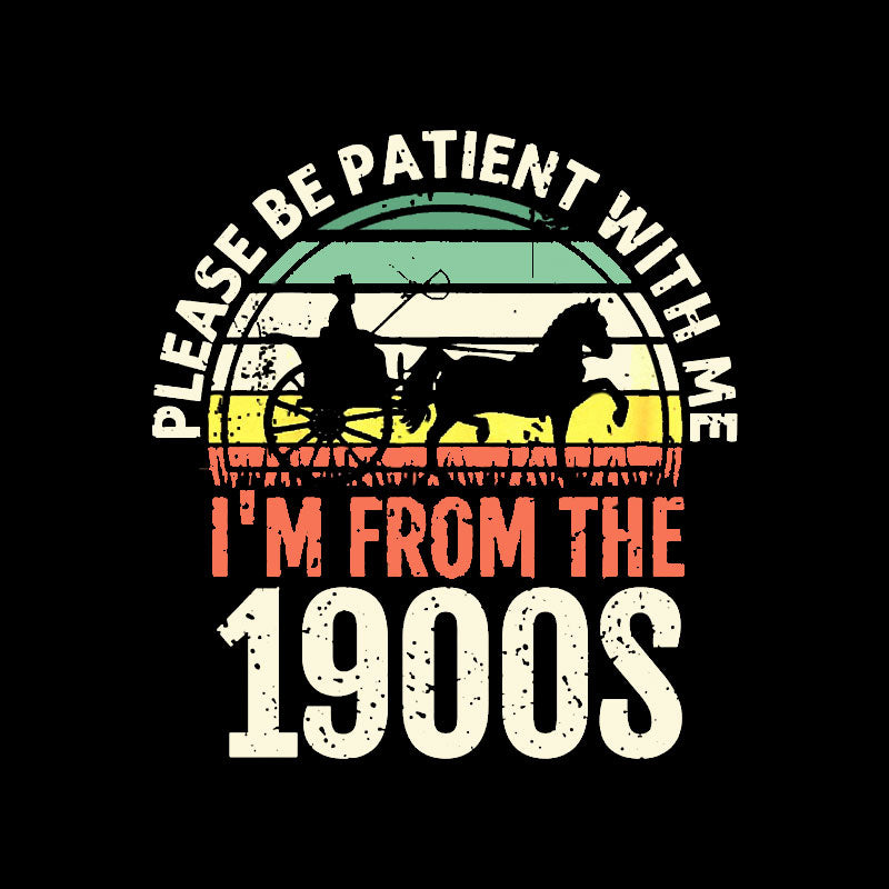 Please Be Patient With Me I'm From The 1900s Geek T-Shirt