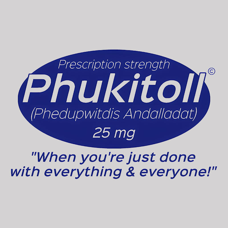 Prescription Strength Phukitoll Geek T-Shirt