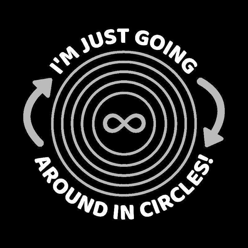 I'm Just Going Around In Circles Geek T-Shirt