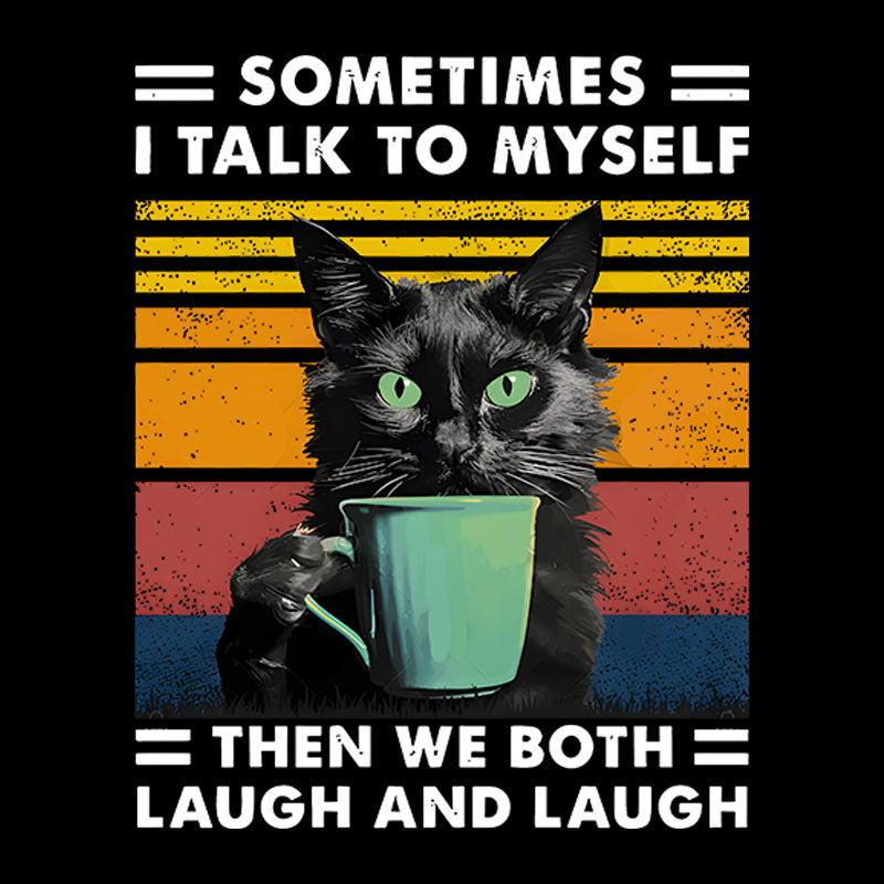 Sometimes I Talk to Myself then We Both Laugh Geek T-Shirt