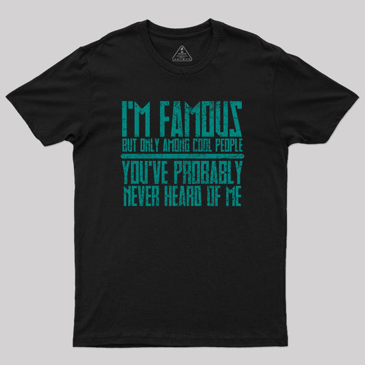 I'm Famous Among Cool People T-Shirt