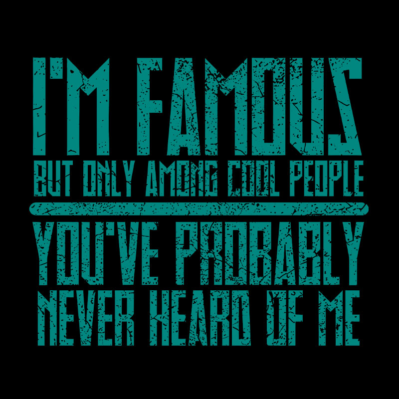 I'm Famous Among Cool People T-Shirt