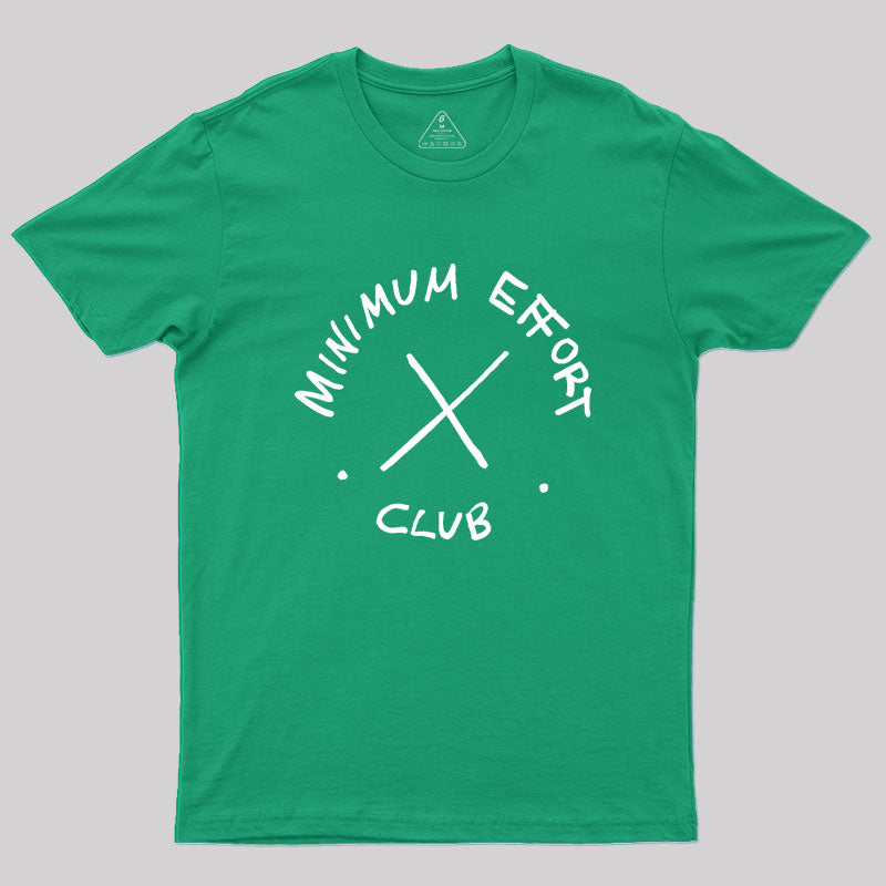 Minimum Effort Club Geek T-Shirt