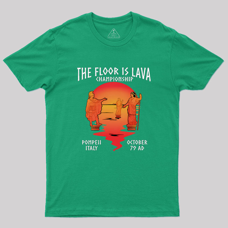 Pompeii Floor Is Lava Championship Geek T-Shirt