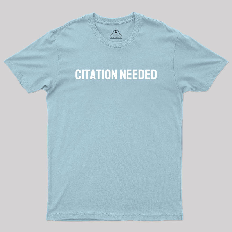 Citation Needed Geek T-Shirt