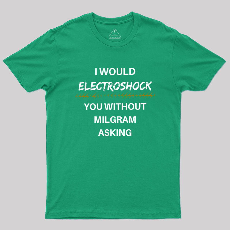 Milgram Told Me To Geek T-Shirt