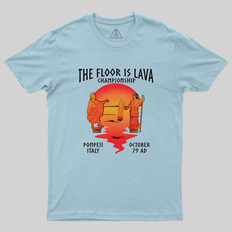 Pompeii Floor Is Lava Championship Geek T-Shirt