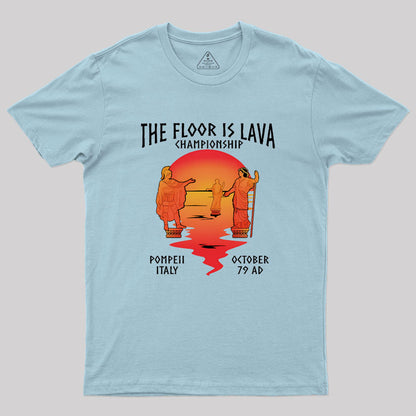 Pompeii Floor Is Lava Championship Geek T-Shirt