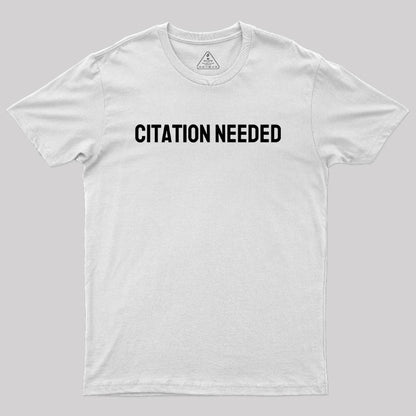 Citation Needed Geek T-Shirt